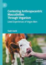 9783031195099-3031195094-Contesting Anthropocentric Masculinities Through Veganism: Lived Experiences of Vegan Men