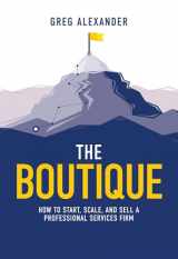 9781642252149-164225214X-The Boutique: How To Start, Scale, And Sell A Professional Services Firm