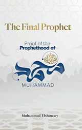 9781847742070-1847742076-The Final Prophet: Proof of the Prophethood of Muhammad