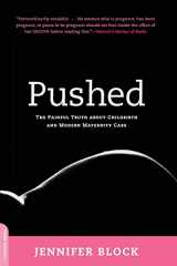 9780738211664-0738211664-Pushed: The Painful Truth About Childbirth and Modern Maternity Care