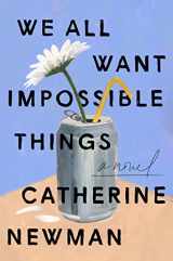9780063230897-0063230895-We All Want Impossible Things: A Novel