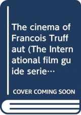 9780498076497-0498076490-The cinema of François Truffaut (The International film guide series)