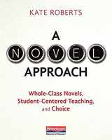 9780325088655-0325088659-A Novel Approach: Whole-Class Novels, Student-Centered Teaching, and Choice