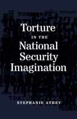 9781517913281-1517913284-Torture in the National Security Imagination