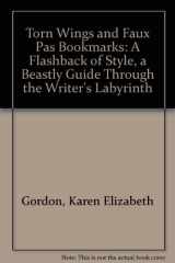 9780676530957-0676530958-Torn Wings and Faux Pas Bookmarks: A Flashback of Style, a Beastly Guide Through the Writer's Labyrinth
