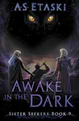 9781949552195-1949552195-Awake in the Dark: A Dark Elf Epic Fantasy (Sister Seekers)