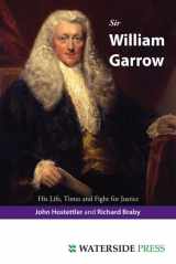 9781904380559-1904380557-Sir William Garrow: His Life, Times and Fight for Justice