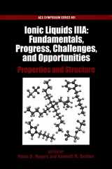 9780841238930-0841238936-Ionic Liquids IIIA: Fundamentals, Progress, Challenges, and Opportunities: Properties and Structure (ACS Symposium Series)