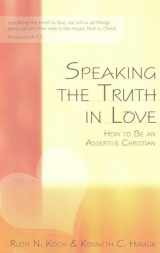 9780963383112-0963383116-Speaking the Truth in Love: How To Be an Assertive Christian