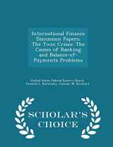 9781297051753-1297051750-International Finance Discussion Papers: The Twin Crises: The Causes of Banking and Balance-Of-Payments Problems - Scholar's Choice Edition