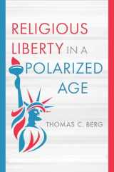9780802881694-0802881696-Religious Liberty in a Polarized Age (Emory University Studies in Law and Religion (EUSLR))