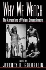 9780195118216-0195118219-Why We Watch: The Attractions of Violent Entertainment