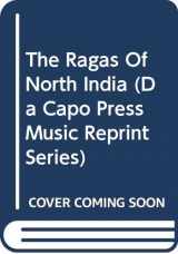 9780306761690-0306761696-The Ragas Of North India (Da Capo Press Music Reprint Series)