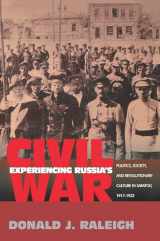 9780691113203-0691113203-Experiencing Russia's Civil War: Politics, Society, and Revolutionary Culture in Saratov, 1917-1922