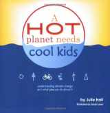9780615155852-0615155855-A Hot Planet Needs Cool Kids: Understanding Climate Change and What You Can Do About It