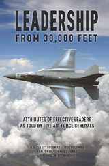 9781090451422-1090451423-Leadership from 30,000 Feet: Attributes of Effective Leaders as Told by Five Air Force Generals