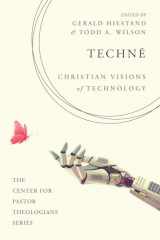 9781666704211-1666704210-Technē: Christian Visions of Technology (The Center for Pastor Theologians Series)
