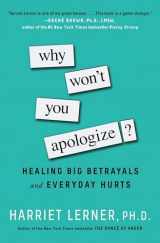9781501129612-1501129619-Why Won't You Apologize?: Healing Big Betrayals and Everyday Hurts