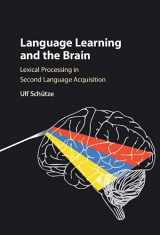9781316610954-1316610950-Language Learning and the Brain: Lexical Processing in Second Language Acquisition