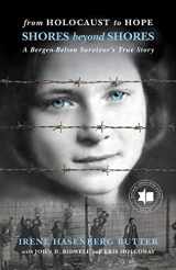 9781948585330-1948585332-From Holocaust to Hope: Shores Beyond Shores - A Bergen-Belsen Survivor's Life