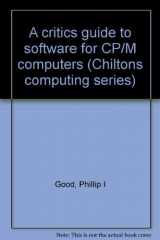 9780801974045-0801974046-A critic's guide to software for CP/M computers (Chilton's computing series)