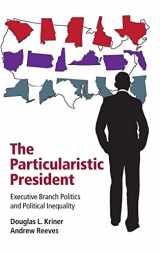 9781107038714-1107038715-The Particularistic President: Executive Branch Politics and Political Inequality