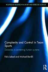 9780415672887-0415672880-Complexity and Control in Team Sports: Dialectics in contesting human systems (Routledge Research in Sport and Exercise Science)