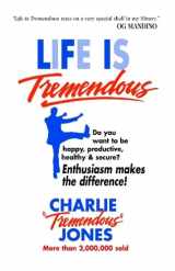 9780937539064-0937539066-Life Is Tremendous: Enthusiasm Makes the Difference!