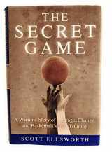 9780316244619-0316244619-The Secret Game: A Wartime Story of Courage, Change, and Basketball's Lost Triumph