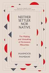 9780674278608-0674278607-Neither Settler nor Native: The Making and Unmaking of Permanent Minorities