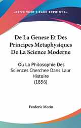 9781162354378-1162354372-De La Genese Et Des Principes Metaphysiques De La Science Moderne: Ou La Philosophie Des Sciences Cherchee Dans Laur Histoire (1856) (French Edition)