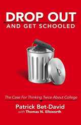 9780997441024-099744102X-Drop Out And Get Schooled: The Case For Thinking Twice About College