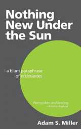 9781530872800-1530872804-Nothing New Under the Sun: A Blunt Paraphrase of Ecclesiastes