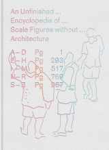 9780262038676-0262038676-An Unfinished Encyclopedia of Scale Figures without Architecture (Mit Press)