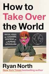 9780593192016-059319201X-How to Take Over the World: Practical Schemes and Scientific Solutions for the Aspiring Supervillain