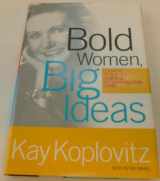 9781586481070-158648107X-Bold Women, Big Ideas: Learning To Play The High-Risk Entrepreneurial Game