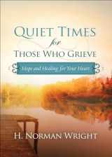 9780736971072-0736971076-Quiet Times for Those Who Grieve: Hope and Healing for Your Heart
