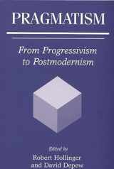 9780275965242-0275965244-Pragmatism: From Progressivism to Postmodernism
