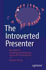9781484210895-1484210891-The Introverted Presenter: Ten Steps for Preparing and Delivering Successful Presentations