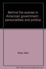 9780316951524-0316951528-Behind the scenes in American government: Personalities and politics