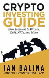 9781737302100-1737302101-Crypto Investing Guide: How to Invest in Bitcoin, DeFi, NFTs, and More