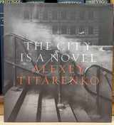 9788862084147-8862084145-Alexey Titarenko: The City Is a Novel by Alexey Titarenko (2015-09-29)