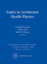 9781930524378-1930524374-Topics in Accelerator Health Physics