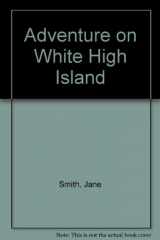 9781441554444-1441554440-Adventure on White High Island