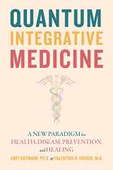 9781948626873-194862687X-Quantum Integrative Medicine: A New Paradigm for Health, Disease Prevention, and Healing