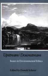 9781566390798-1566390796-Upstream/Downstream: Issues in Environmental Ethics