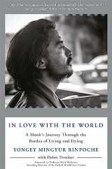 9781529016925-1529016924-In Love with the World: A Monk's Journey Through the Bardos of Living and Dying