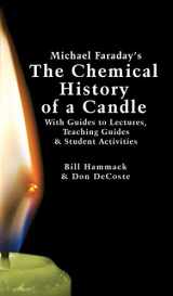 9780983966180-0983966184-Michael Faraday's The Chemical History of a Candle: With Guides to Lectures, Teaching Guides & Student Activities