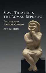 9781107152311-1107152313-Slave Theater in the Roman Republic: Plautus and Popular Comedy