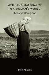 9780719065934-0719065933-Myth and materiality in a woman’s world: Shetland 1800–2000 (Gender in History)